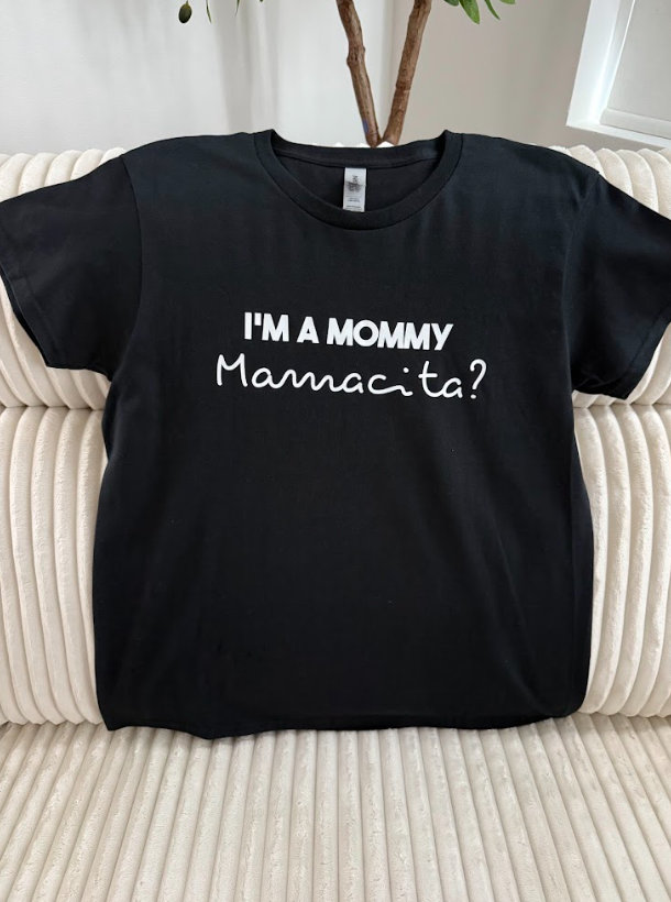 I'm A Mommy. Mamacita? T-Shirt