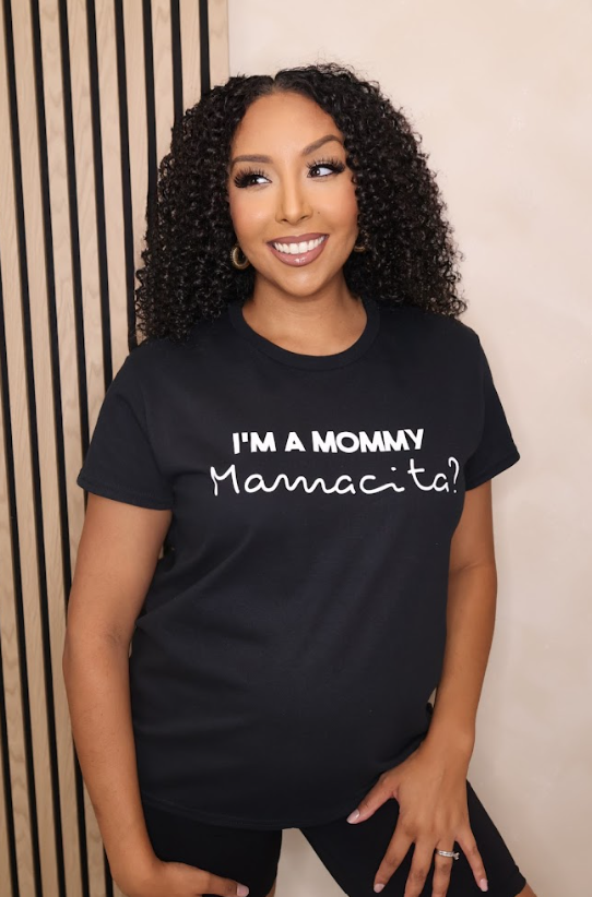 I'm A Mommy. Mamacita? T-Shirt