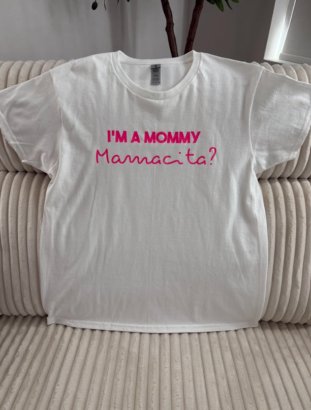 I'm A Mommy. Mamacita? T-Shirt
